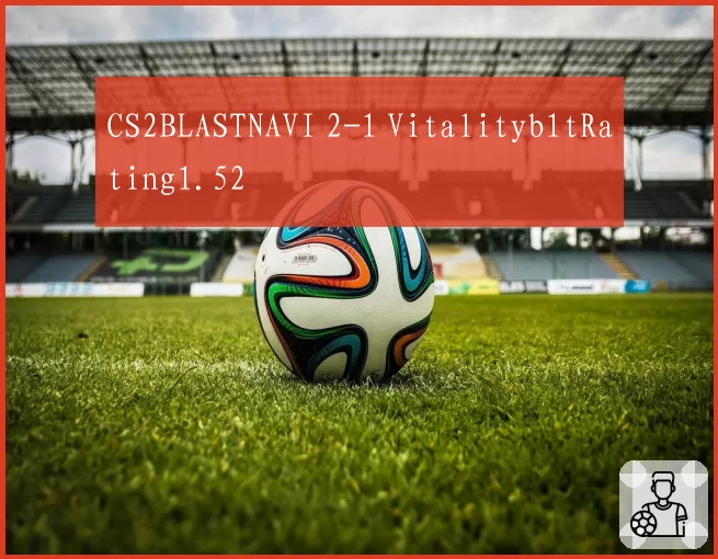 CS2BLASTNAVI 2-1 Vitalityb1tRating1.52