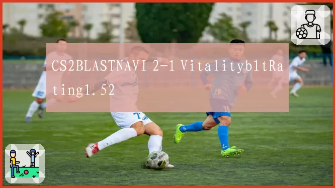 CS2BLASTNAVI 2-1 Vitalityb1tRating1.52